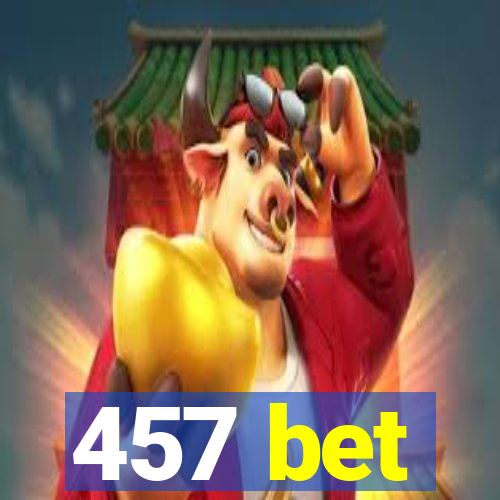 457 bet